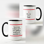 Taza Humorístico que puedes creer | Lo Sé<br><div class="desc">Una advertencia humorística en una taza dice: "Puede que crea que se está saliendo con la suya con algo... ¡Sé que lo eres!" en texto negro con resaltados rojos. Esta taza es ideal para el lugar de trabajo, la oficina o el hogar. En la oficina, tu jefe, contadores y gerentes,...</div>