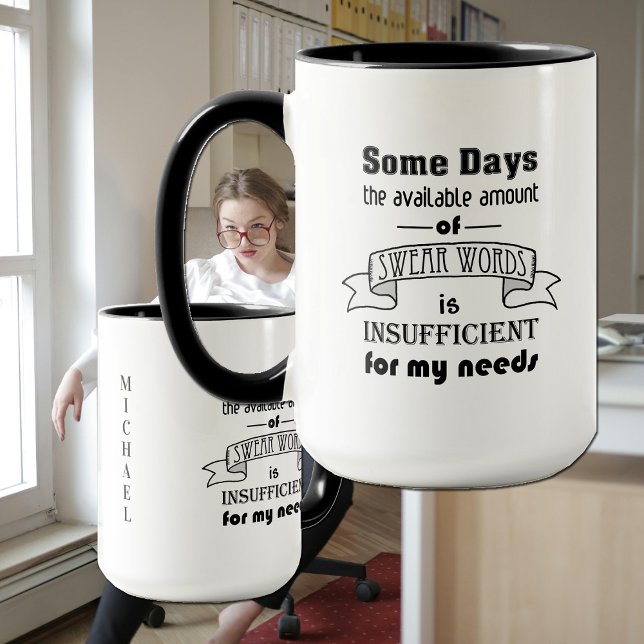 Taza Humorous Swear Words Profanity Witty Quote (We've all had one of those days--more than once! Here's a mug to help keep in all in perspective.)