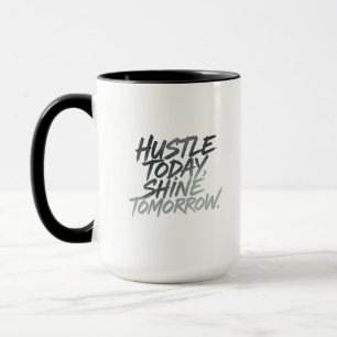 Taza "Hustle Hoy, Brilla Mañana".
