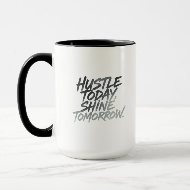 Taza "Hustle Hoy, Brilla Mañana". (Izquierda)