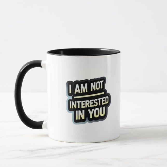 Taza I Am Not Interested In You Text – Bold Attitude  (Izquierda)
