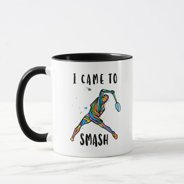 Taza I Came To Smash Badminton Player Sports Gift (Izquierda)