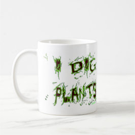 Taza I cavar plantas jardineras eslogan café mog