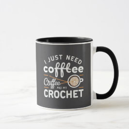 Taza I Just Need Coffee and My Crochet Quote Art