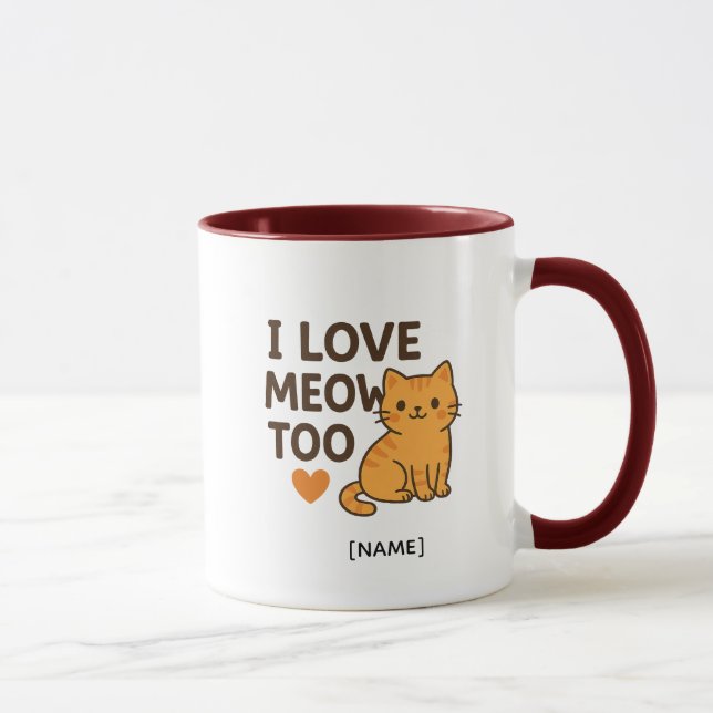 Taza I LOVE MEOW TOO Mug – Personalized | Add Name (Derecha)