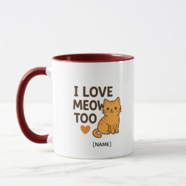 Taza I LOVE MEOW TOO Mug – Personalized | Add Name