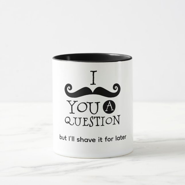 Taza I Mustache You A Question (Centro)
