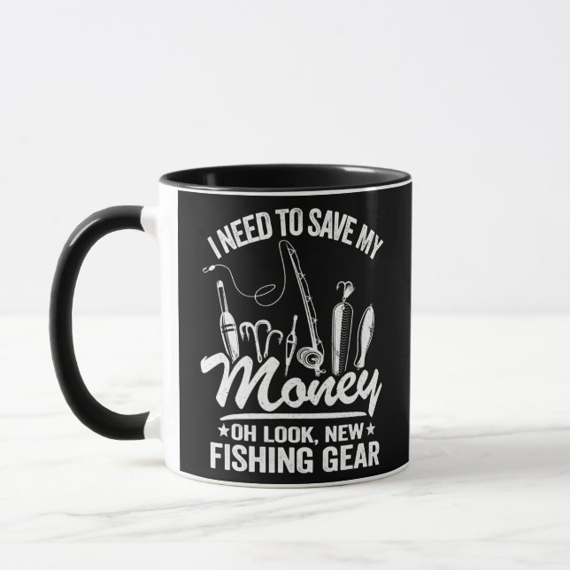 Taza I Need To Save My Money Oh Look New Fishing Gear (Izquierda)