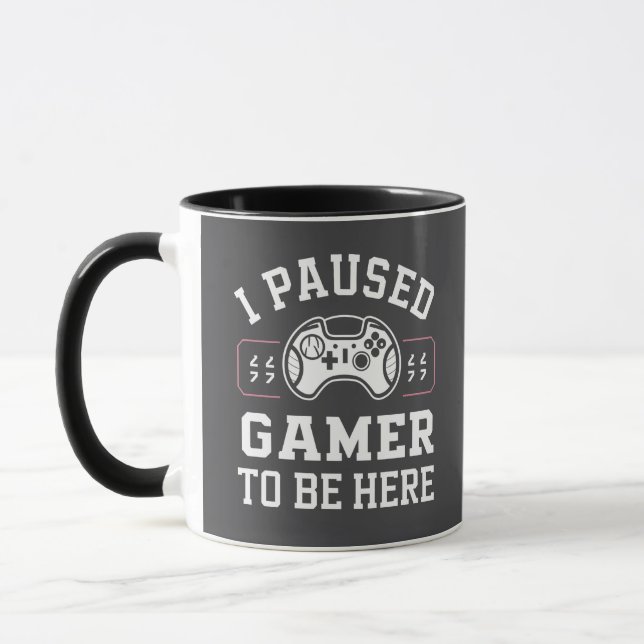 Taza I Paused Gamer To Be Here Quote Design (Izquierda)