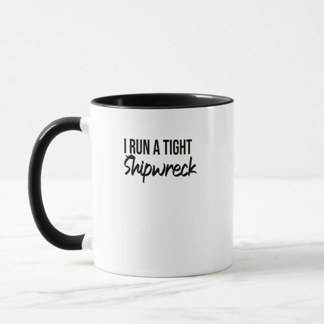 Taza I Run A Tight Shipwreck,Mothers Day gift (Izquierda)