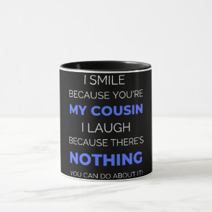Taza I Smile Because You're My Cousin