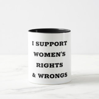 Taza I Support Women's Rights and Wrongs