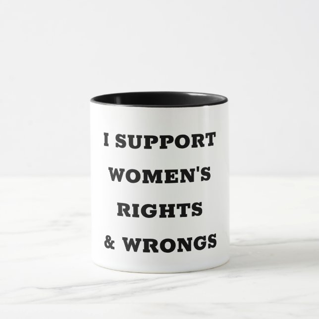Taza I Support Women's Rights and Wrongs (Centro)