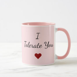 Taza I Tolerate You Mug – Funny Valentine's Day Gift