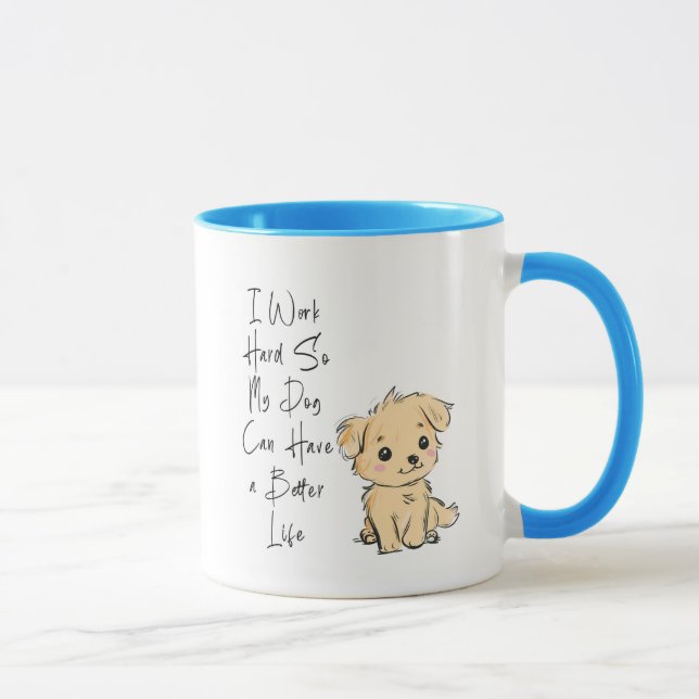 Taza I Work Hard So My Dog Can Have the Best Life Mug – (Derecha)