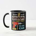 Taza If Grandpa Can't Fix it No One Can Funny Fathers<br><div class="desc">If Grandpa Can't Fix it No One Can Funny Fathers Day Grandpa Gift. Perfect gift for your dad,  mom,  papa,  men,  women,  friend and family members on Thanksgiving Day,  Christmas Day,  Mothers Day,  Fathers Day,  4th of July,  1776 Independent day,  Veterans Day,  Halloween Day,  Patrick's Day</div>