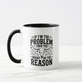 Taza If I'm The Problem Mug