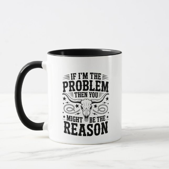 Taza If I'm The Problem Mug (Izquierda)