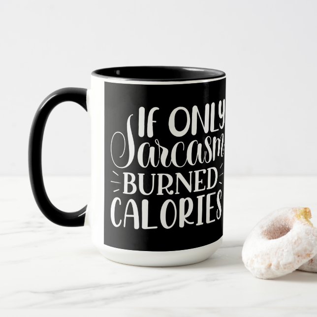 Taza If Only Sarcasm Burned Calories Funny Quote (Con donut)