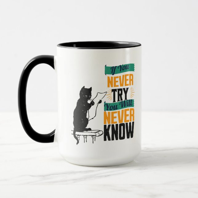 Taza If You Never Try, You Will Never Know. (Izquierda)