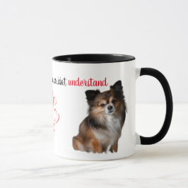 Taza If You've Never Had One...Chihuahua Mug