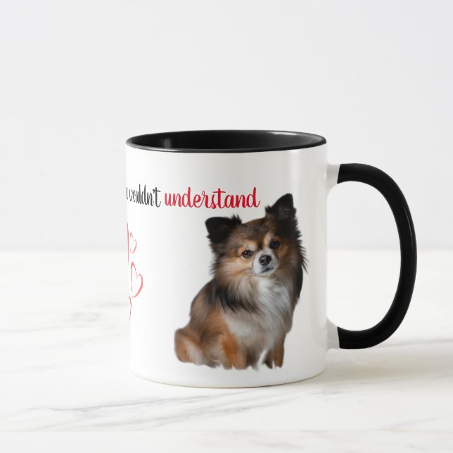 Taza If You've Never Had One...Chihuahua Mug (Derecha)