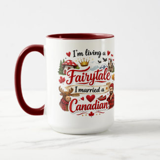 Taza I'm Living a Fairytale I Married a Canadian