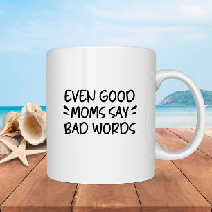 Taza Incluso las buenas madres dicen malas palabras: gr