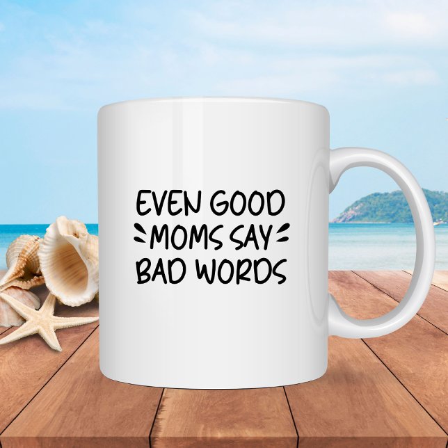 Taza Incluso las buenas madres dicen malas palabras: gr (Subido por el creador)