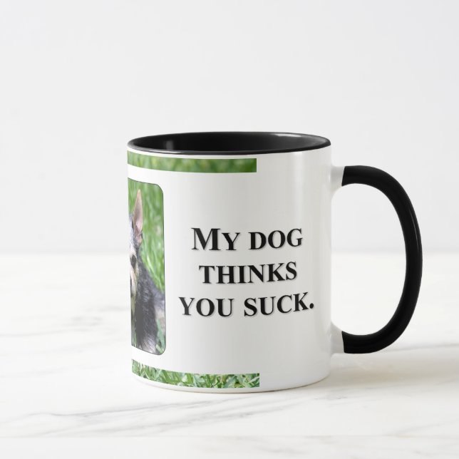Taza Incluso mi perro sabe que usted chupa (Derecha)