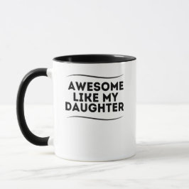 Taza Increíble como mi hija Día de padres divertidos