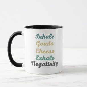 Taza Inhale Gouda Queso Exhale Negatividad Mug