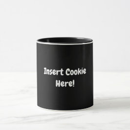Taza ¡Inserta Aquí La Cookie!