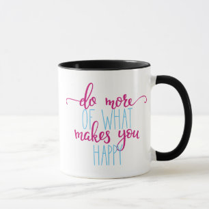 Taza inspiradora: Haga más de qué le hace feliz