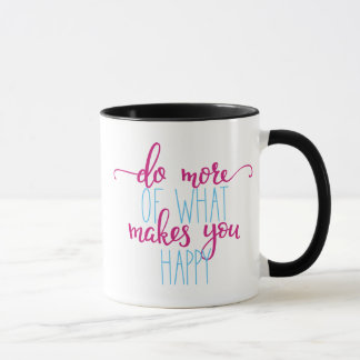 Taza inspiradora: Haga más de qué le hace feliz
