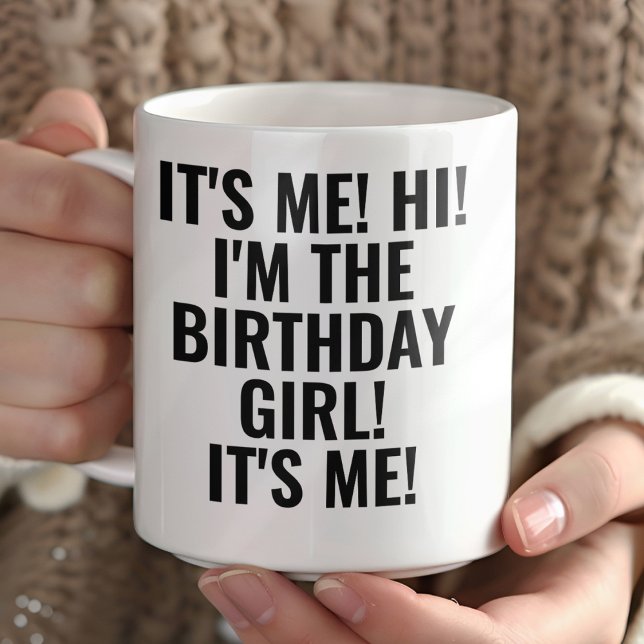 Taza It's Me Hi I'm the Birthday Girl! Funny (Subido por el creador)