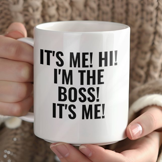 Taza It's Me Hi I'm the Boss! Funny (Subido por el creador)