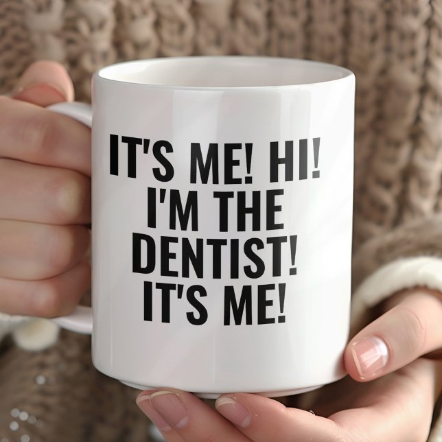 Taza It's Me Hi I'm the Dentist! Funny Any Profession (Subido por el creador)