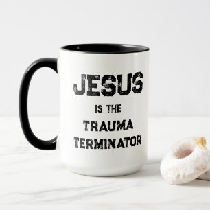 Taza Jesús es el Terminador del Trauma Cristiano