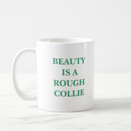 TAZA LA BELLEZA ES UNA COLIE ROUGH