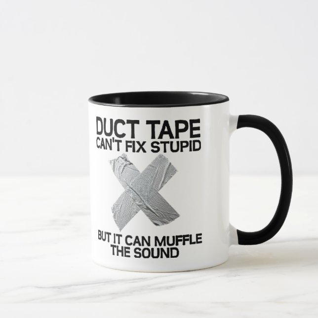 Taza la cinta adhesiva no puede arreglar estupideces... (Derecha)