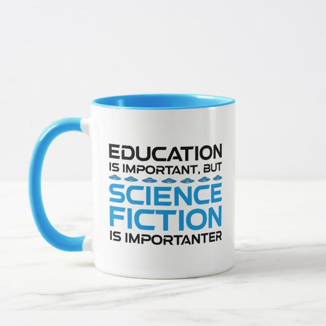 Taza La educación es importante, pero la ciencia ficció (Izquierda)