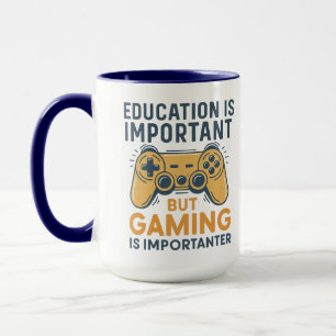 Taza La educación es importante pero los juegos son más