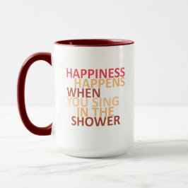 Taza La felicidad ocurre cuando cantas en la ducha