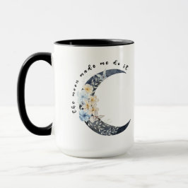 Taza La luna me hizo hacerlo