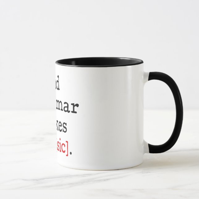 Taza La mala gramática me hace [el sic] (Derecha)