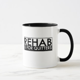 Taza La rehabilitación está para los Quitters