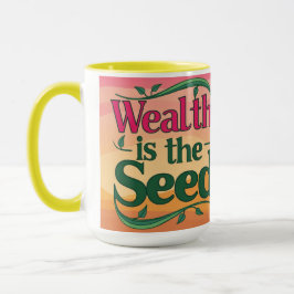Taza La riqueza es la semilla