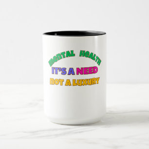 TAZA LA SALUD MENTAL ES UNA NECESIDAD, NO UN LUJO