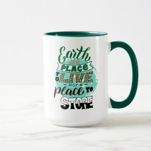 Taza La Tierra Es Un Lugar Para No Almacenar